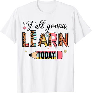 Teacher Y'all Gonna Learn Today First Day of School Teacher T-Shirt - T-Shirt | White