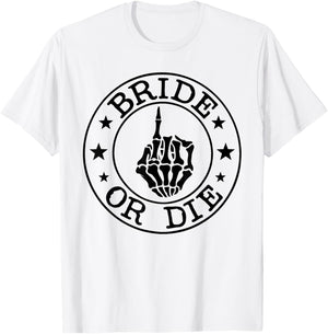 Bride Or Die Gothic Halloween Bachelorette Bridal Party T-Shirt - T-Shirt | White