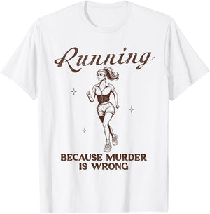 Running Team Runner Marathon Running Because Mrder is Wrong T-Shirt - T-Shirt | White