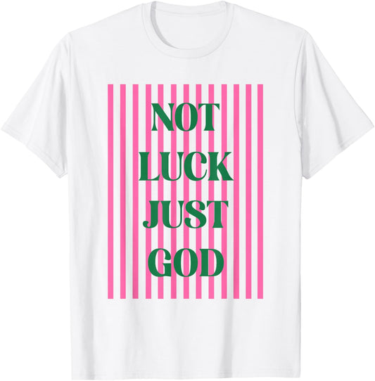 Not Luck Just God Christian Faith Inspirational Quote T-Shirt - T-Shirt | White