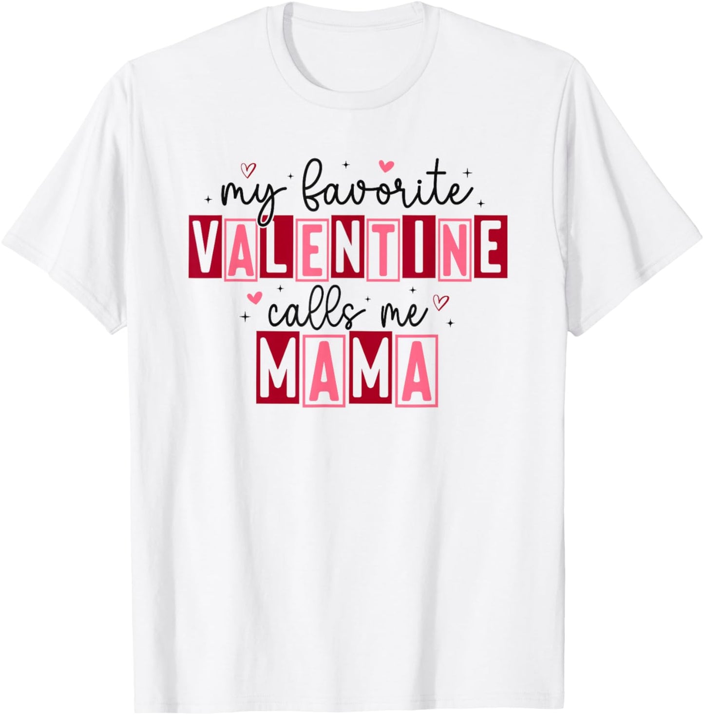 My Favorite Valentine Calls Me Mama Hearts Love T-Shirt - T-Shirt | White