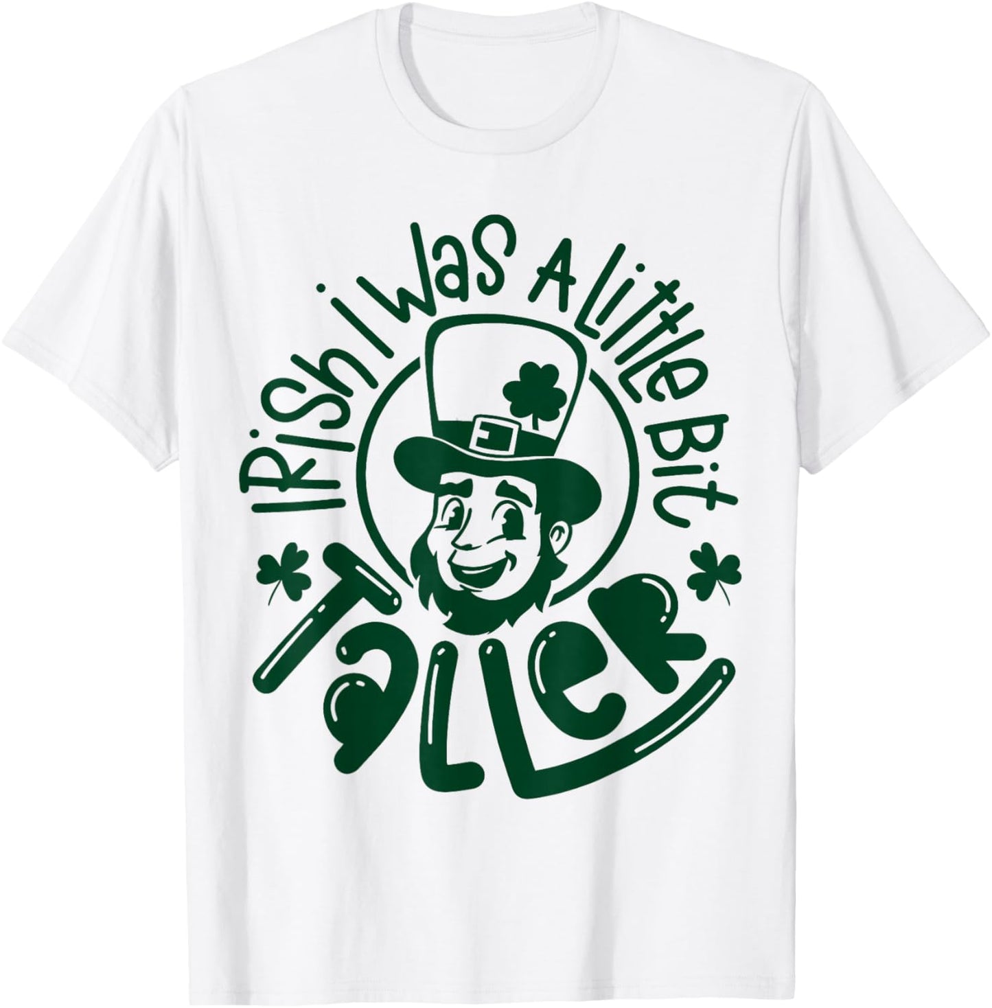 Irish I was a Little Bit Taller Funny St Patricks Day T-Shirt - T-Shirt | White