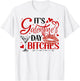 It’s Galentine’s Day Bitches Funny Valentine Girls Night Out T-Shirt - T-Shirt | White