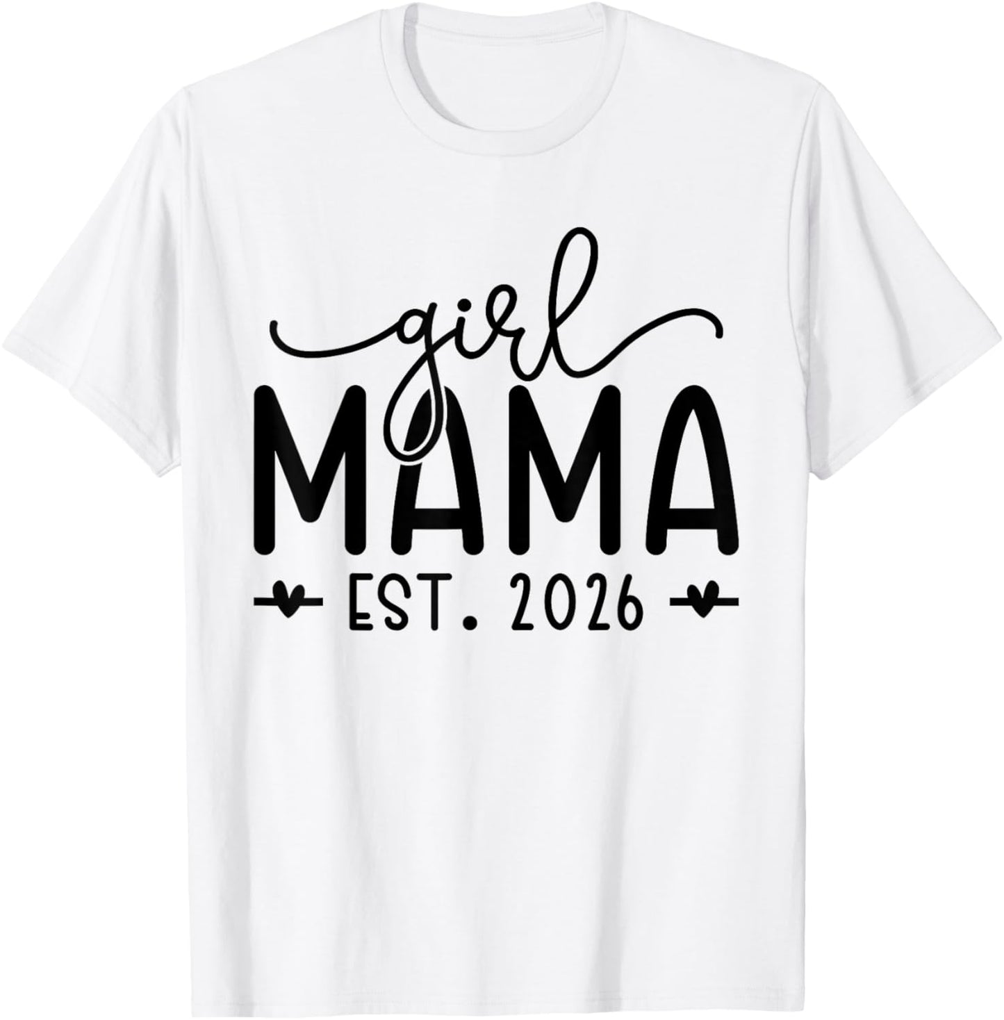 Girl Mama Est 2026 Pregnancy Reveal Mom to Be New Mommy T-Shirt - T-Shirt | White