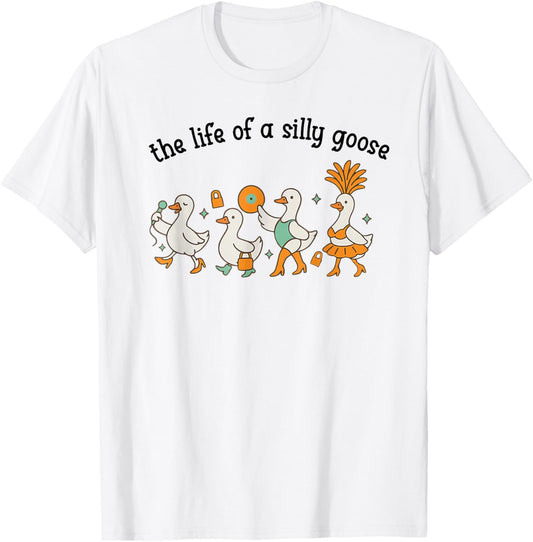 The Life of a Silly Goose Funny Trendy Meme Show Girl T-Shirt - T-Shirt | White