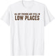 All My Friends are Still in Low Places Funny 90's Country T-Shirt - T-Shirt | White