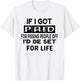 Off I’d Be Set for Life T-Shirt - T-Shirt | White