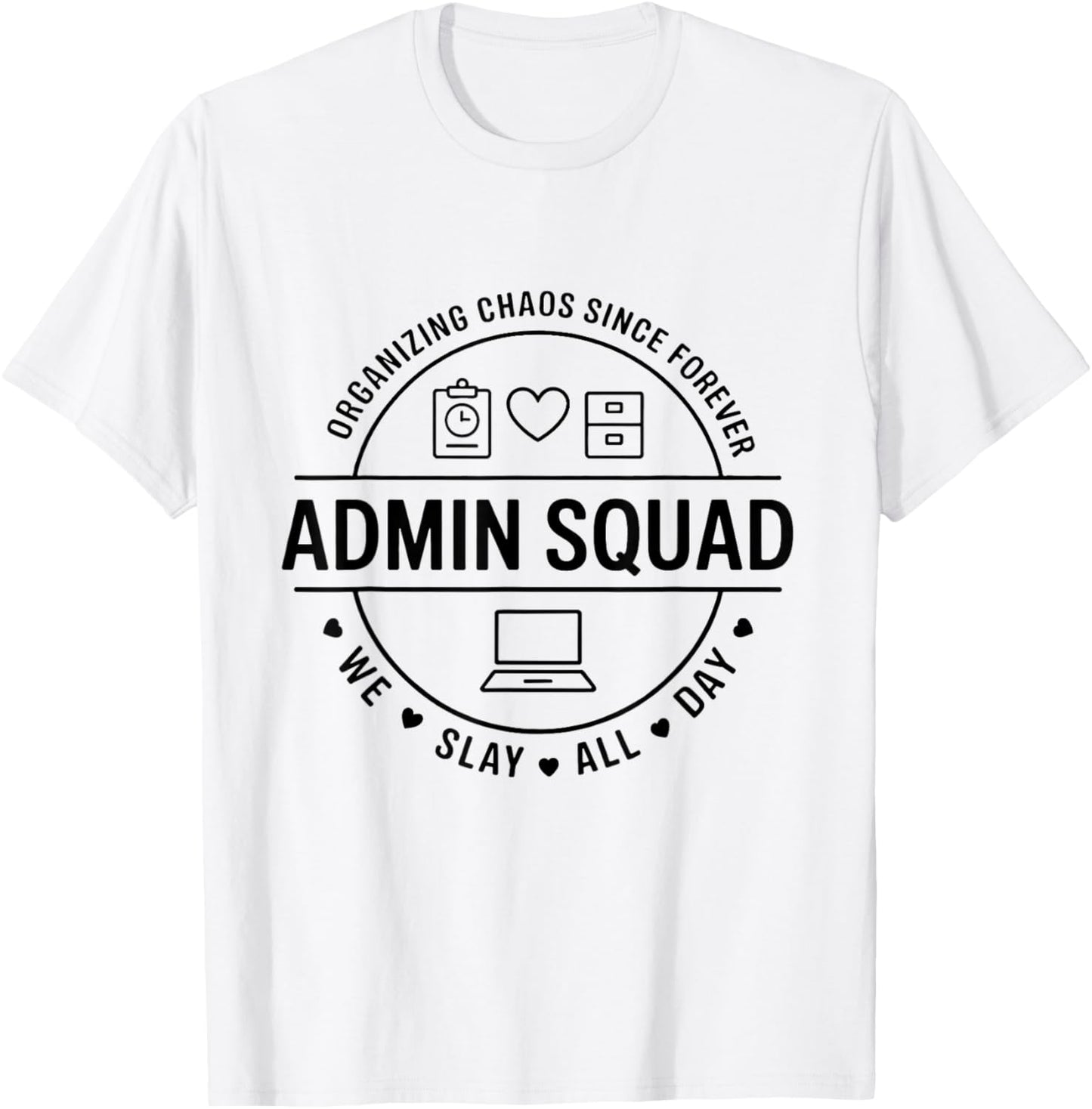 Cool Admin Squad Organizing Chaos Since Forever Office Humor T-Shirt - T-Shirt | White