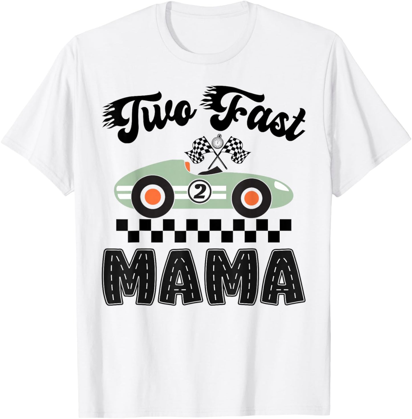 Two Fast Mama of The Birthday Boy Racing Car Party T-Shirt - T-Shirt | White
