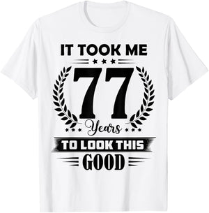 It Took Me 77 Years to Look This Good 77th Birthday T-Shirt - T-Shirt | White