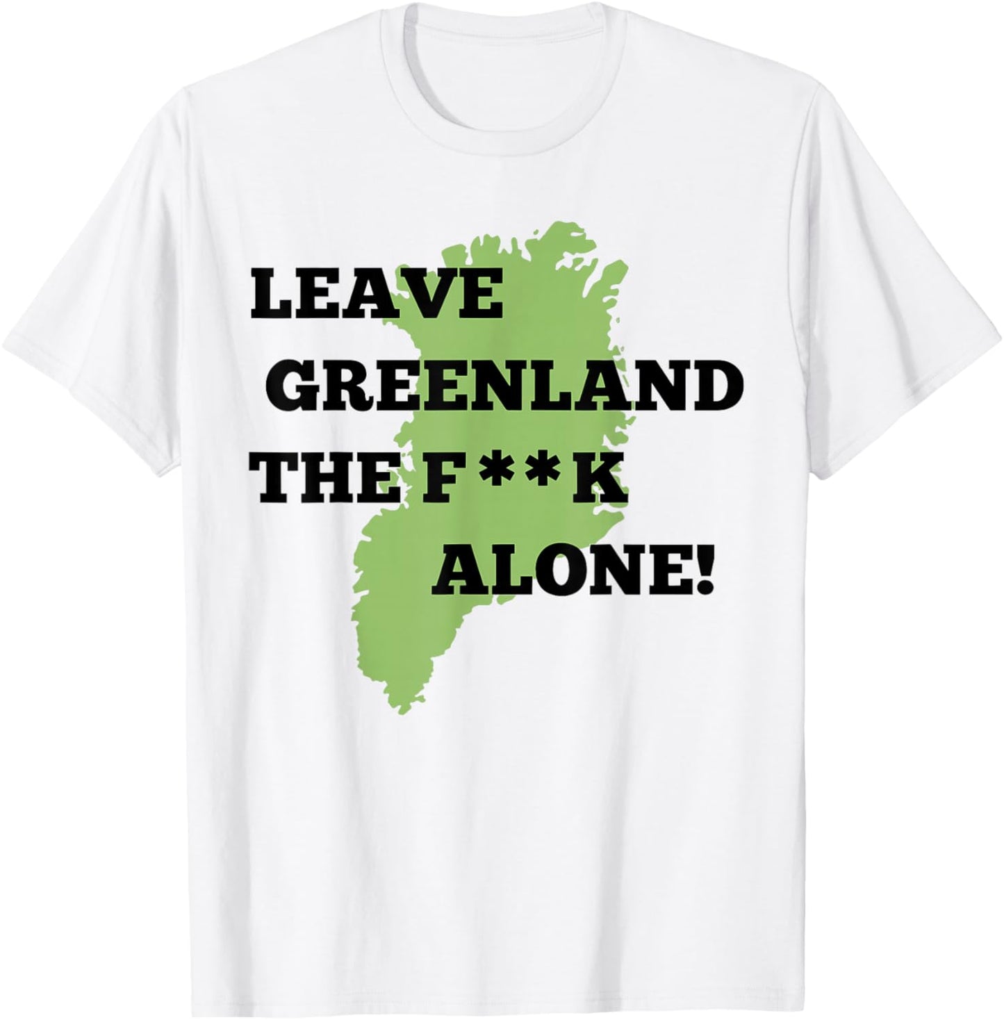 Leave Greenland Patriotic Alone Greenland Map Men Women T-Shirt - T-Shirt | White