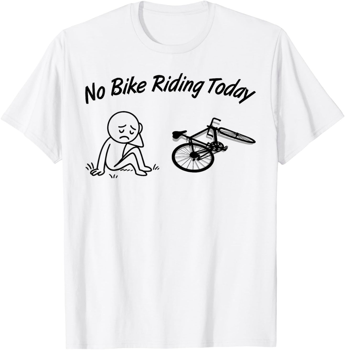 No Bike Riding Today Funny Men's Women's Cycling Lovers T-Shirt - T-Shirt | White