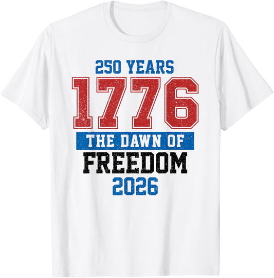 250 Years The Dawn of Freedom American 1776 2026 250th T-Shirt - T-Shirt | White