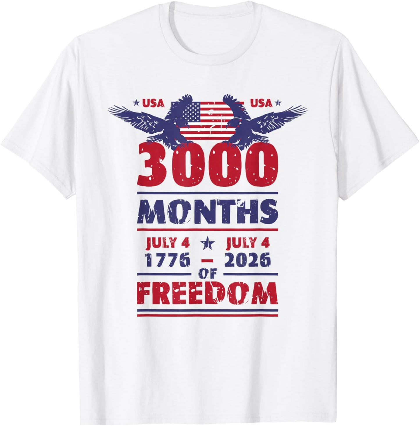 USA 3000 Months of Freedom July 4 US Flag 250 Years America T-Shirt - T-Shirt | White