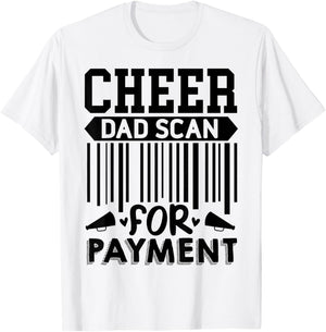 Cheer Dad, Scan for Payment | Cheerleader T-Shirt - T-Shirt | White