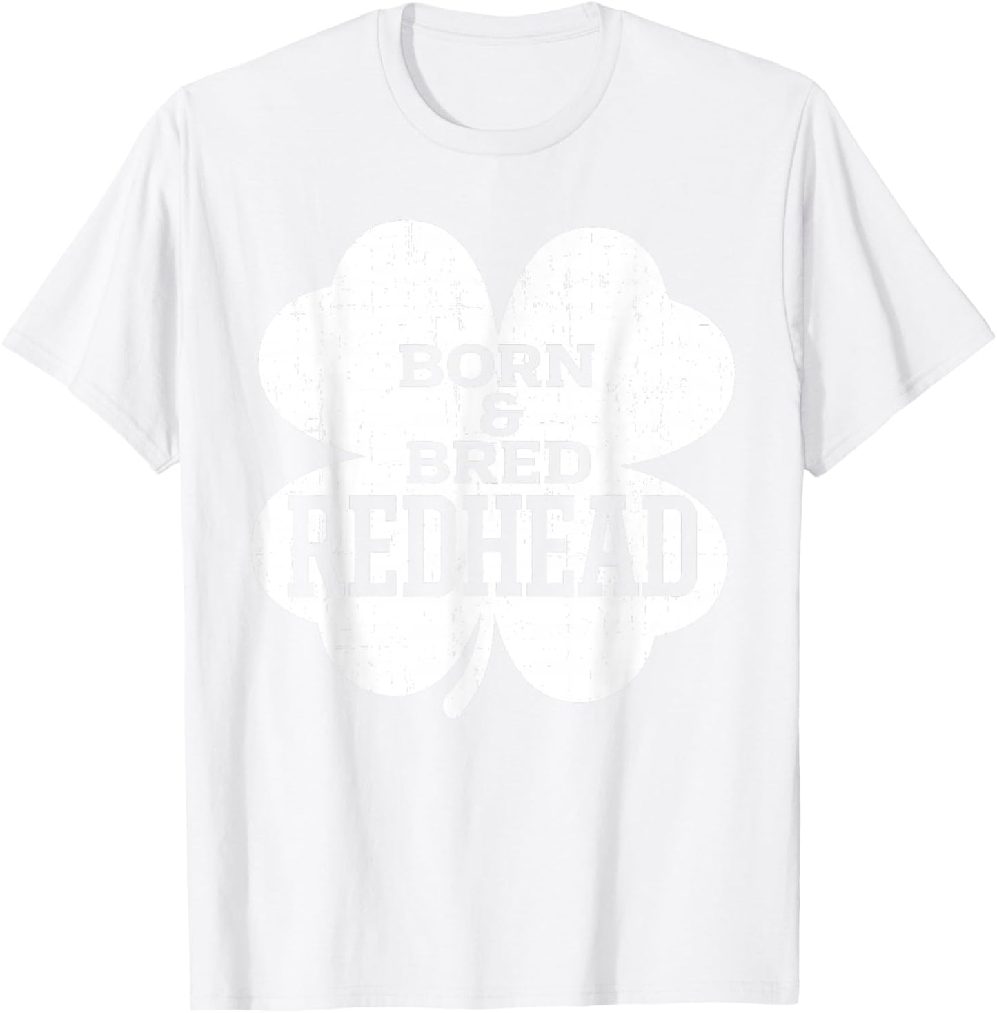 Born and Bred Redhead Funny St Patrick's Day Women T-Shirt - T-Shirt | White