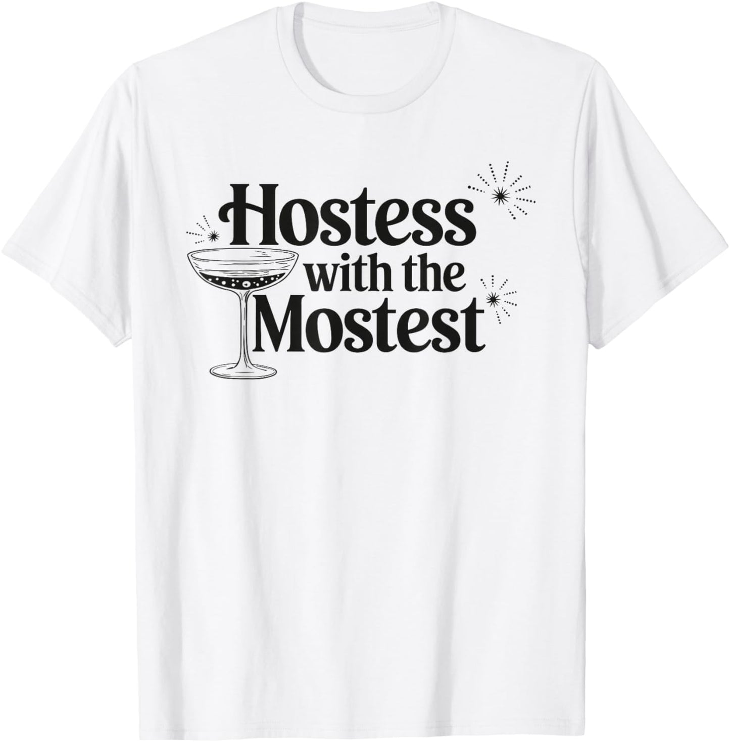 Hostess with The Mostest T Shirt Trendy Hostess T-Shirt - T-Shirt | White