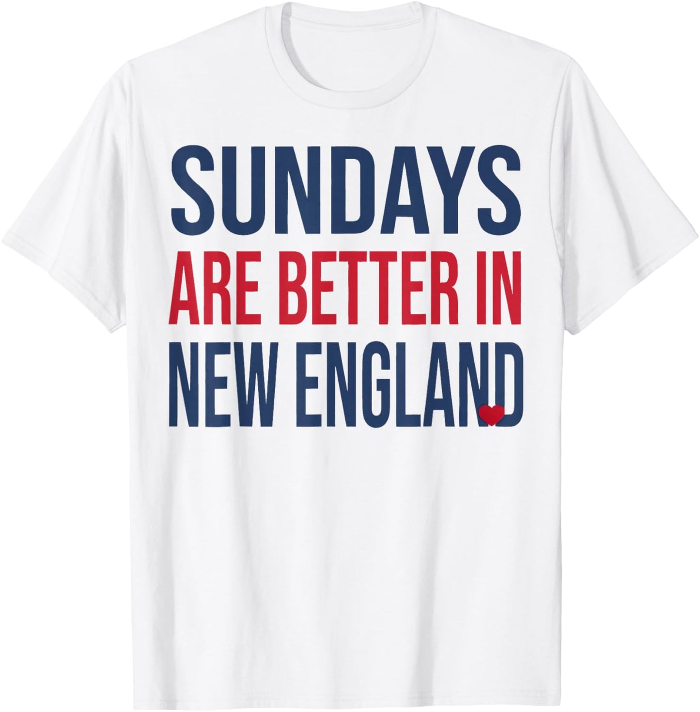 Funny Sunday are Better in New England T-Shirt - T-Shirt | White