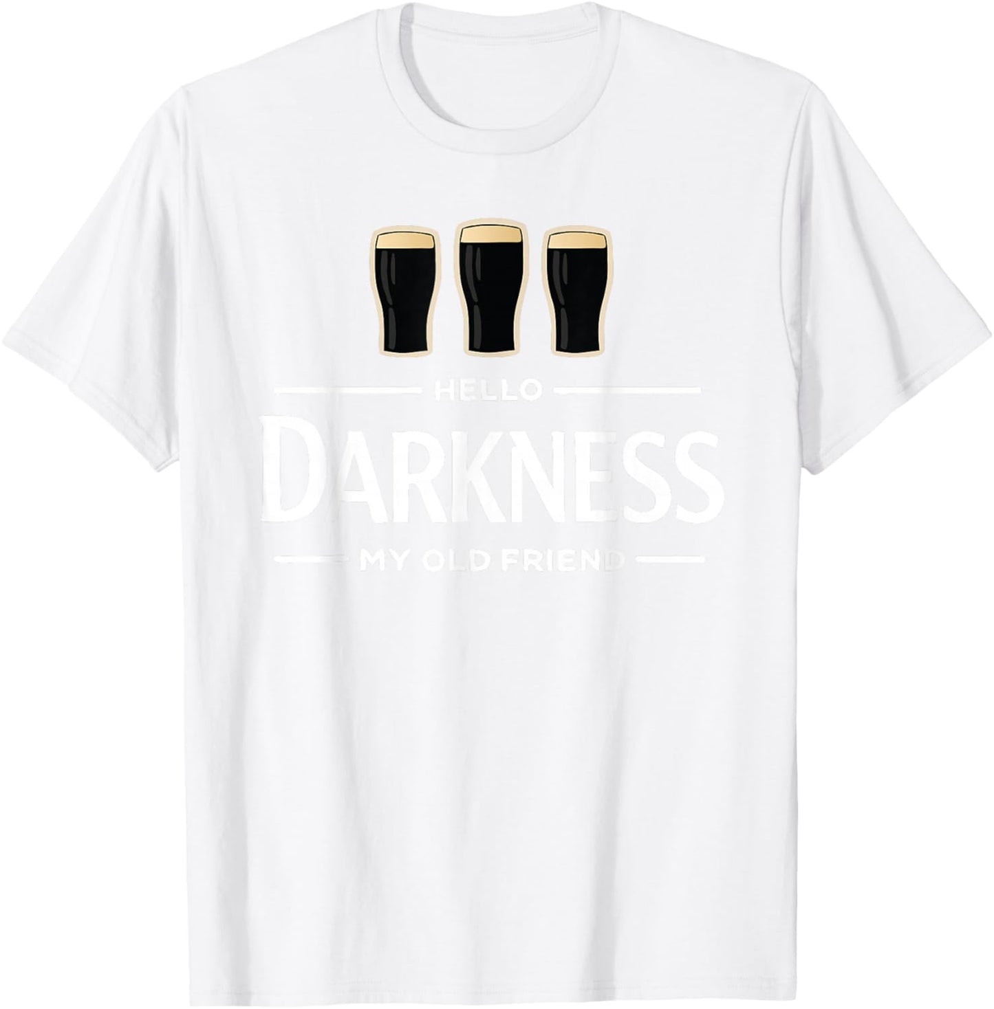 Hello Darkness My Old Friend Irish Beer St. Patrick's Day T-Shirt - T-Shirt | White