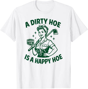 A Dirty Hoe is A Happy Hoe | Funny Women's Adult Humor Retro T-Shirt - T-Shirt | White