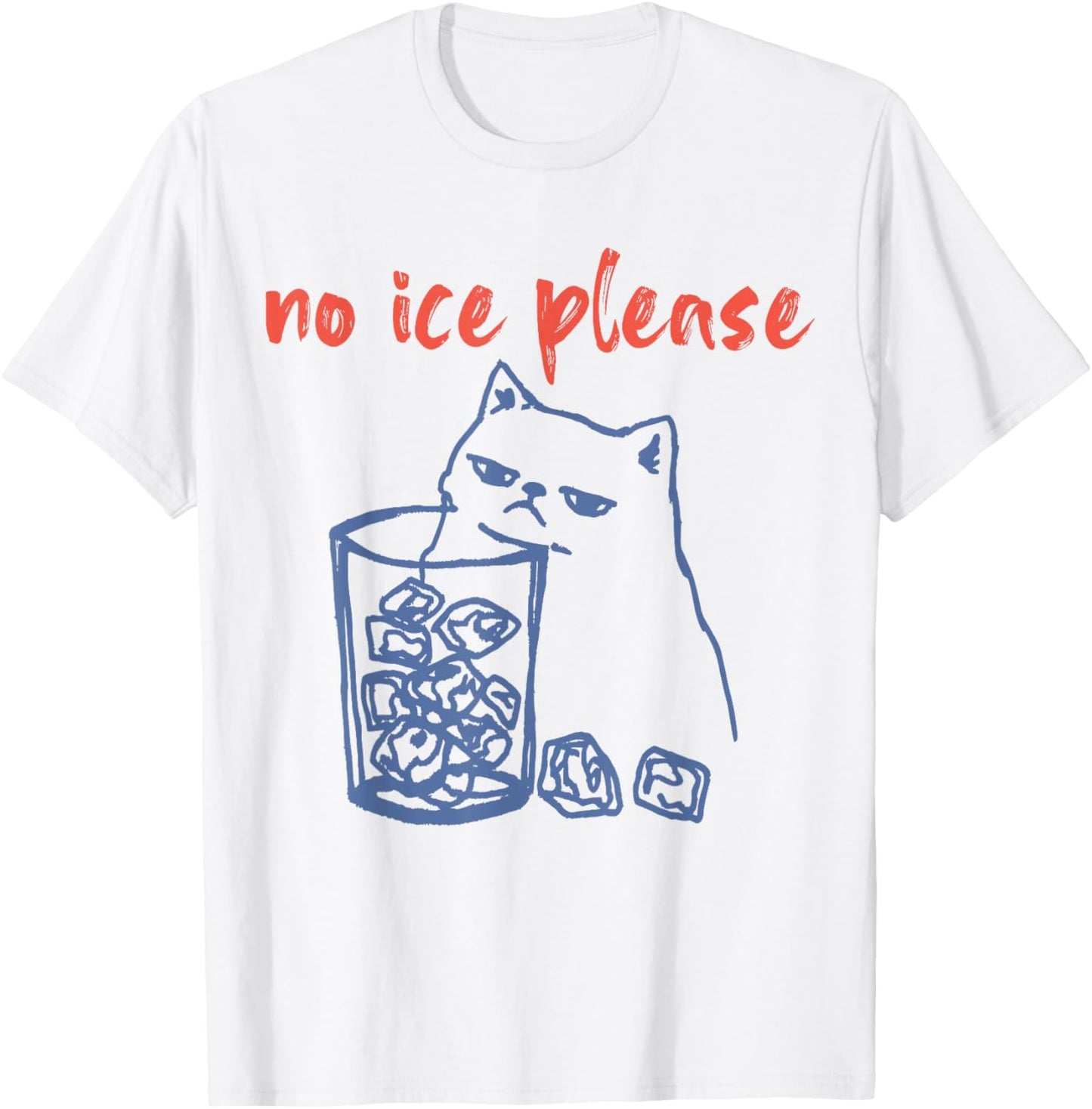 No Ice Please Funny Cat Meme Men Women T-Shirt - T-Shirt | White