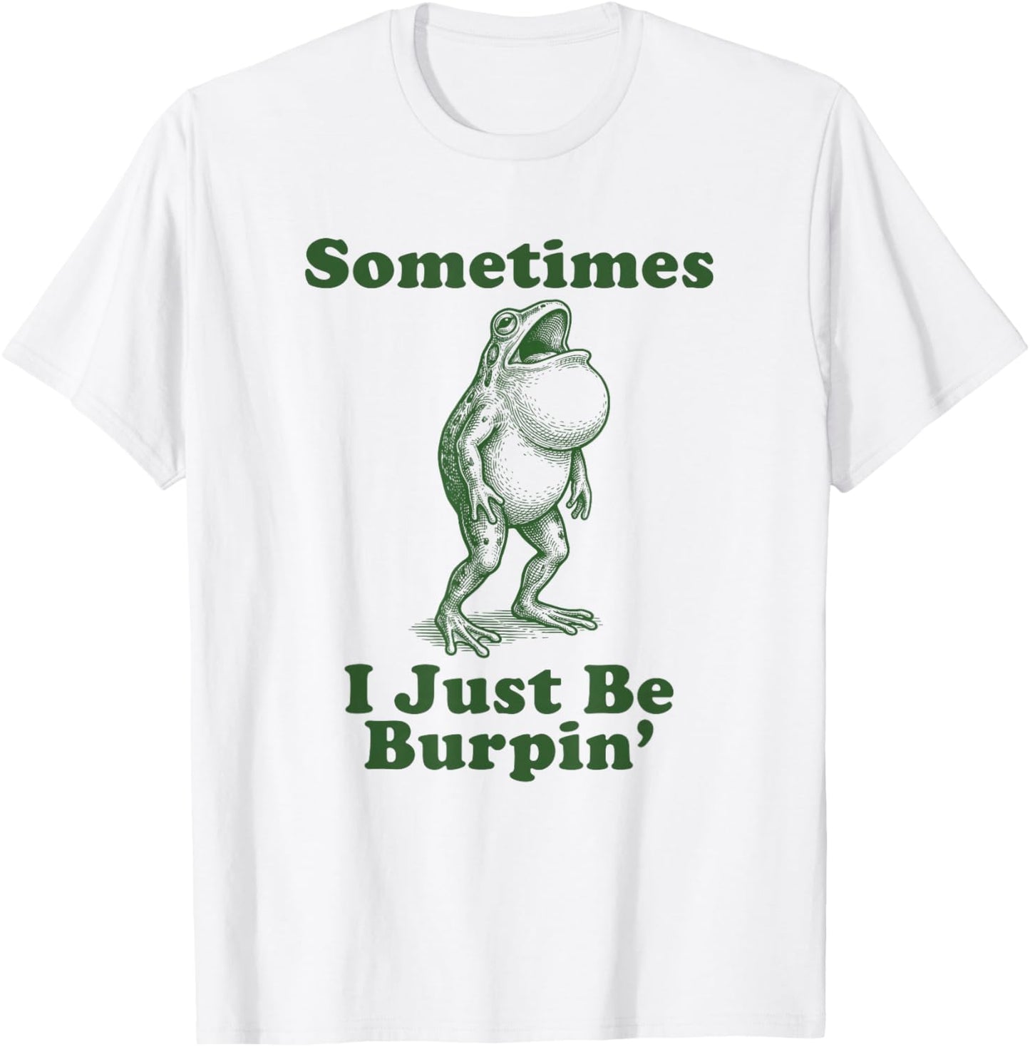 Sometimes I Just Be Burpin Funny Frog Burp Meme Vintage Toad T-Shirt - T-Shirt | White
