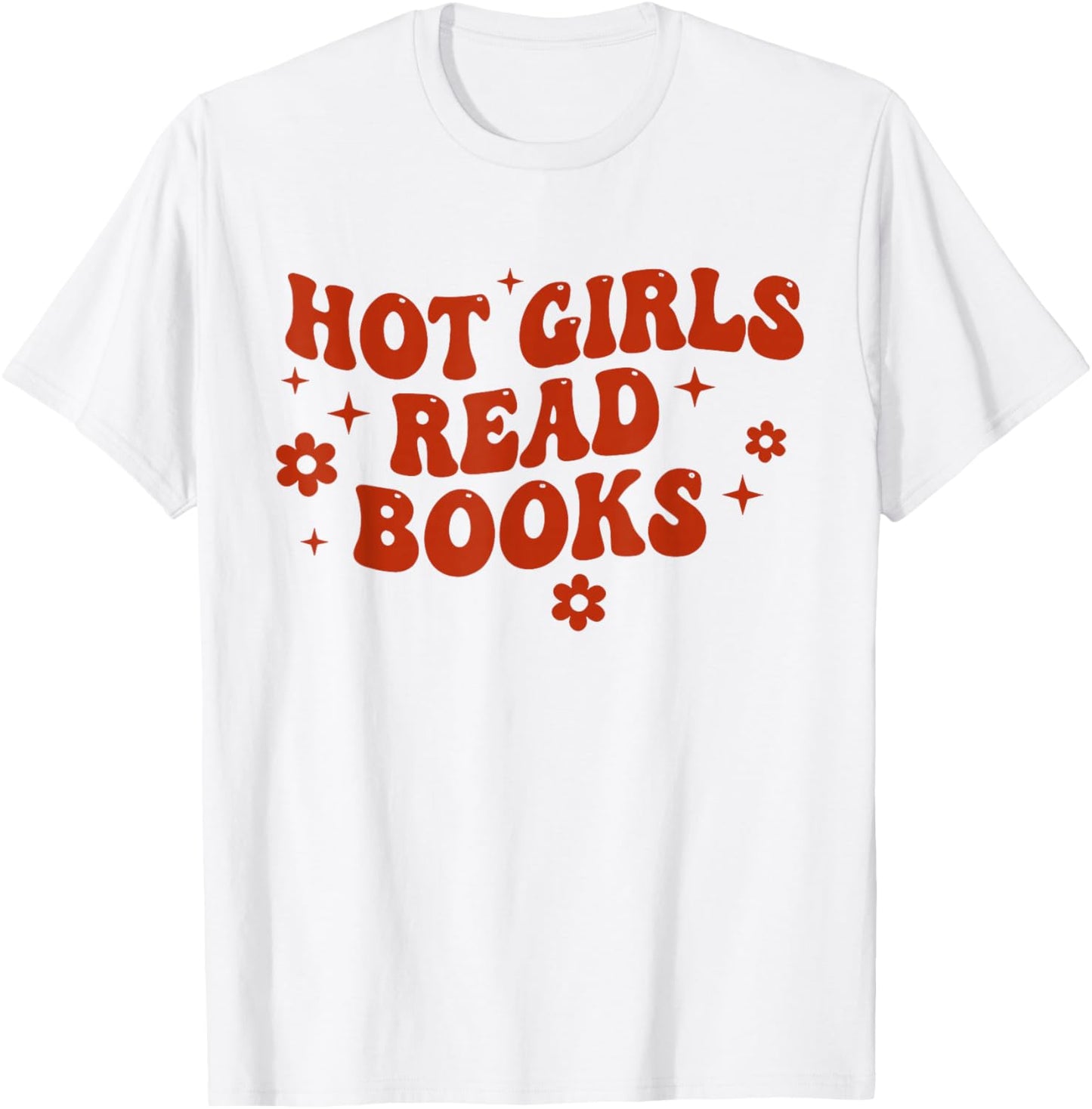 Hot Girls Read Books Lover Bookworm Librarian Book Reading T-Shirt - T-Shirt | White