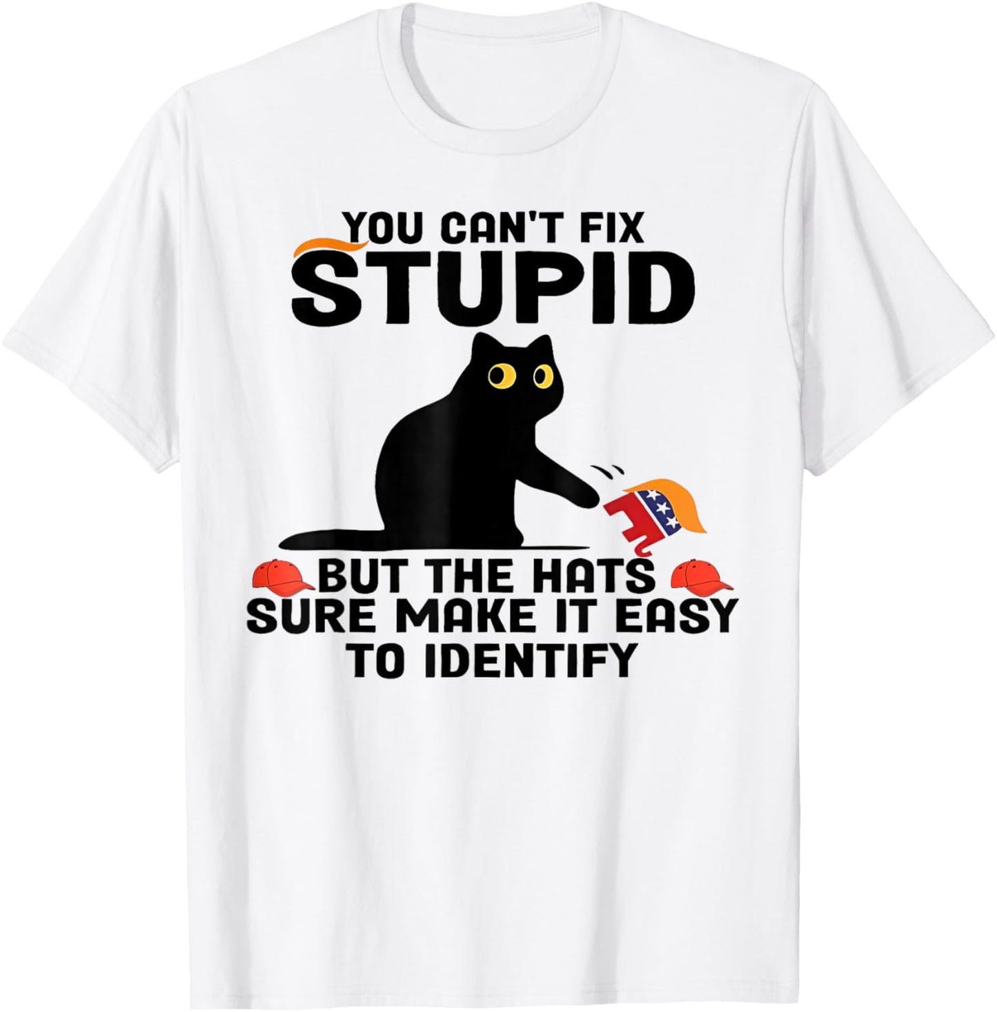 Cat You Can't Fix Stupid But The Hats Sure Make It Easy T-Shirt - T-Shirt | White