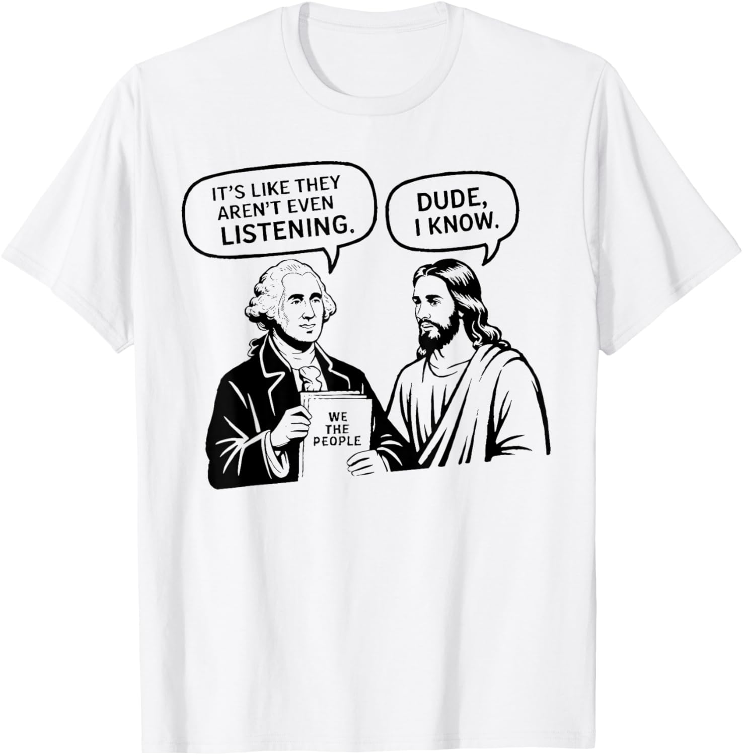 Funny Meme Design George Washington and Jesus Dude I Know T-Shirt - T-Shirt | White