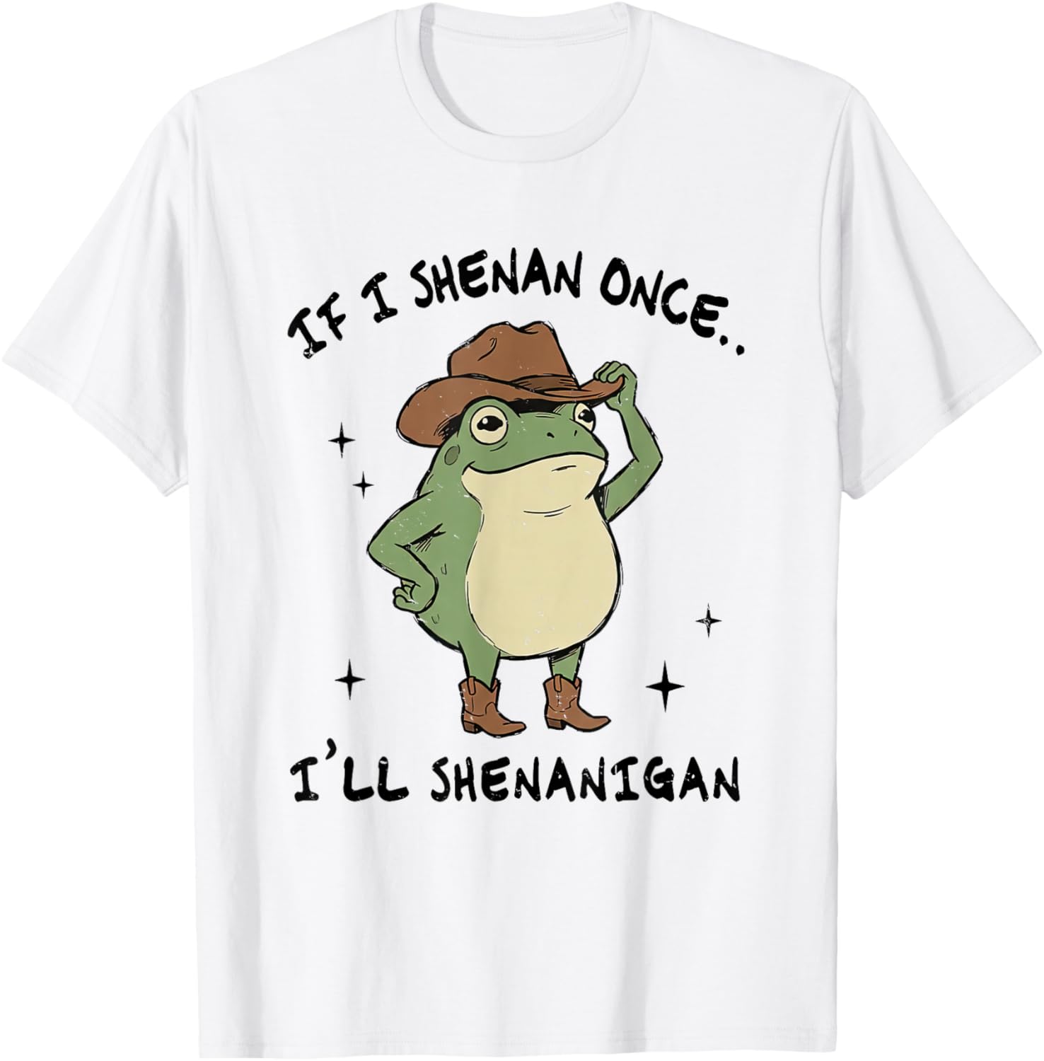 If I Shenan Once I'll Shenanigan St Patricks Day Frog Humor T-Shirt - T-Shirt | White