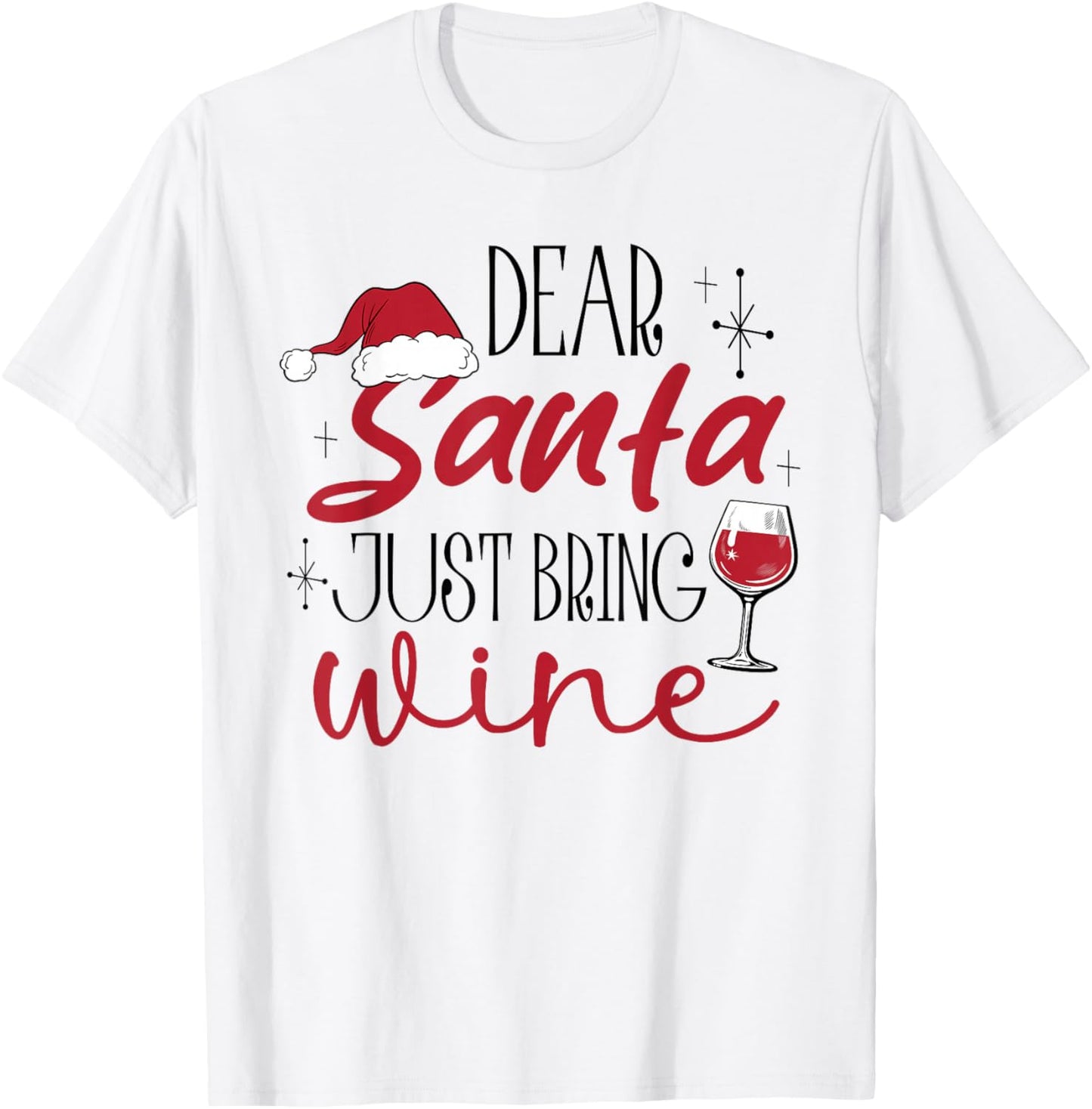 Dear Santa Just Bring Wine Christmas Drinking Family Funny T-Shirt - T-Shirt | White