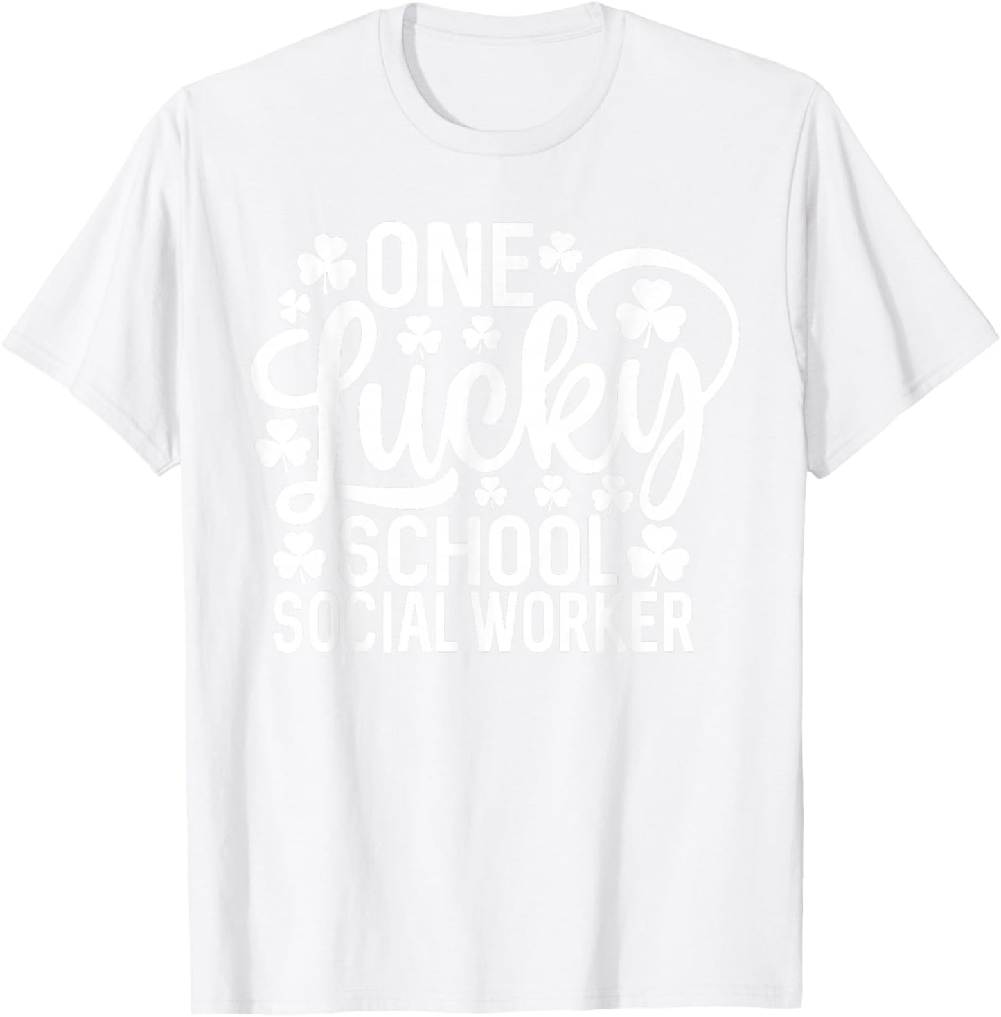 One Lucky School Social Worker Funny St Patrick's Day T-Shirt - T-Shirt | White