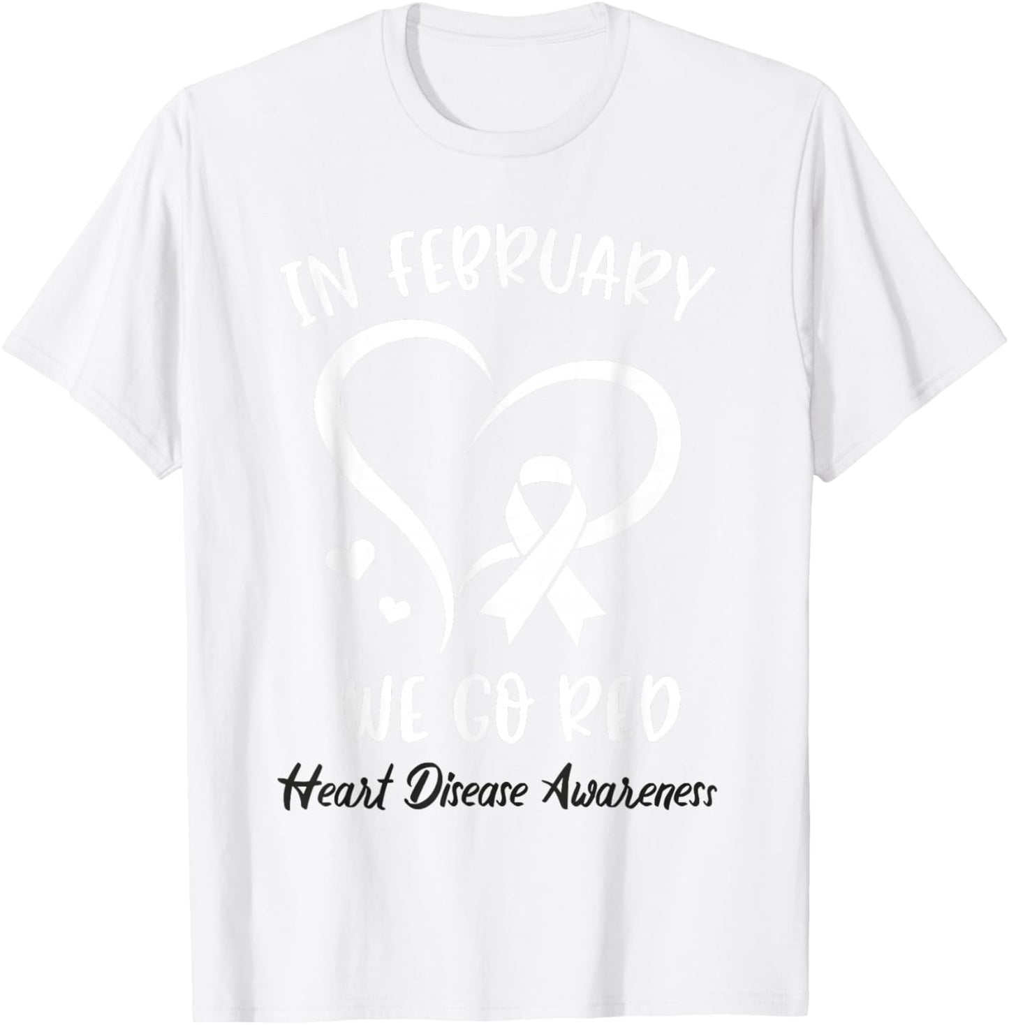 in February We Go Red for Heart Disease Awareness Red Ribbon T-Shirt - T-Shirt | White
