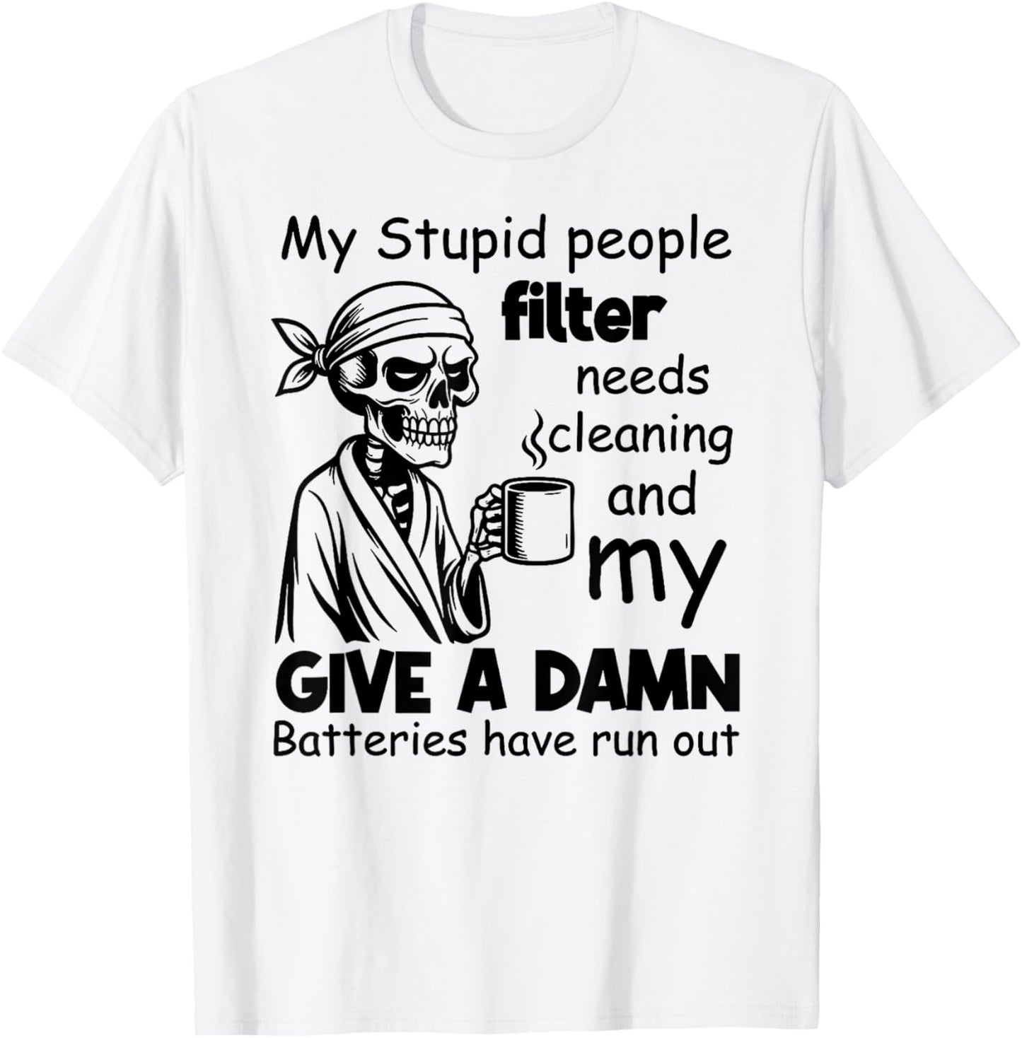 I Am Out of Order Until Further Notice My Stupid People T-Shirt - T-Shirt | White