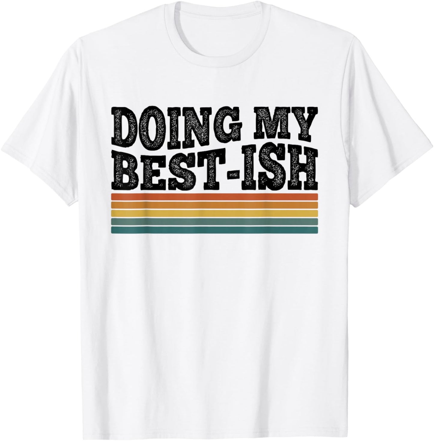 Doing My Best-ish Funny Sarcastic Retro Humor T-Shirt - T-Shirt | White