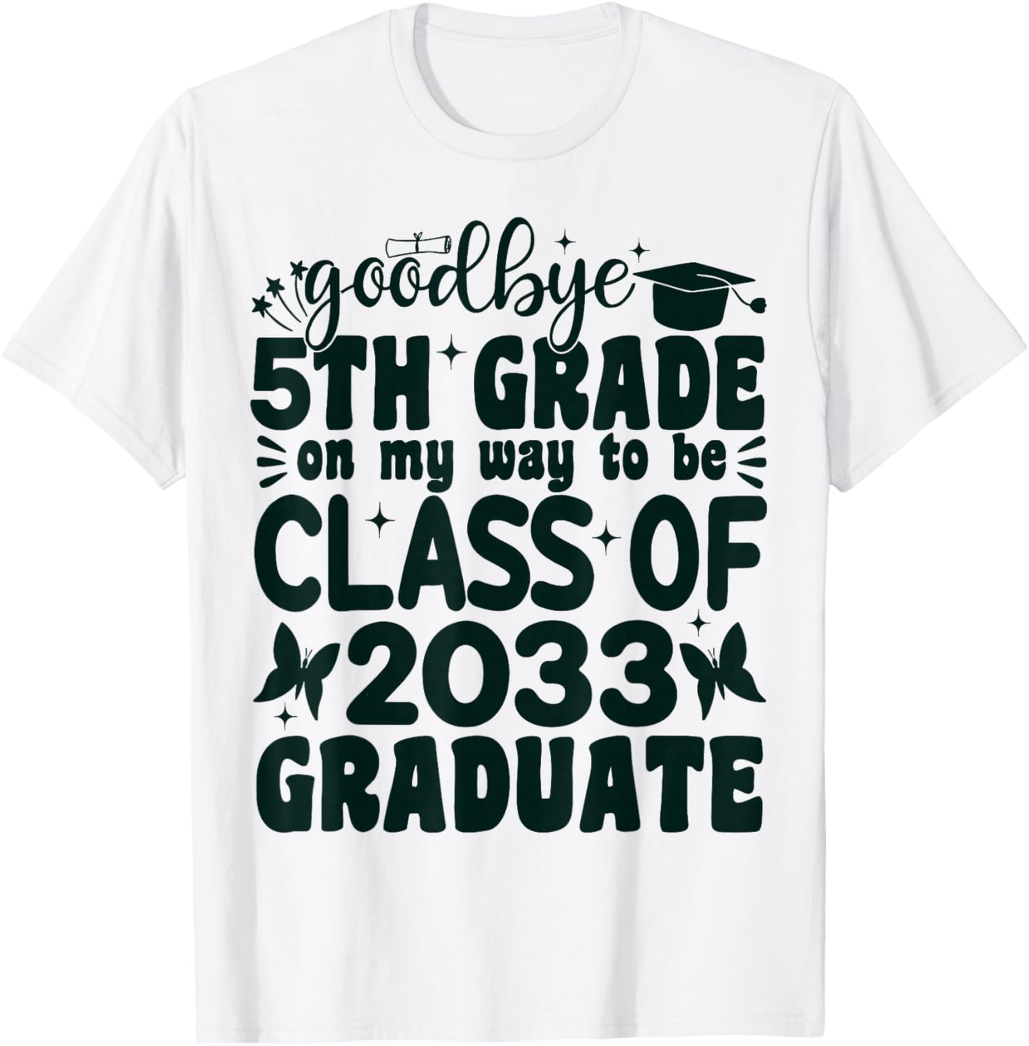 Goodbye 5th Grade on My Way to be Class of 2033 5th Grade T-Shirt - T-Shirt | White