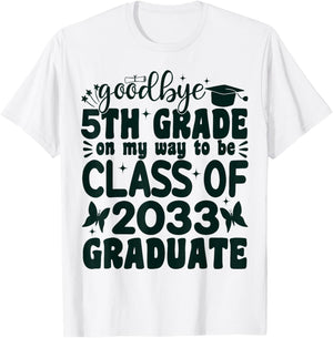 Goodbye 5th Grade on My Way to be Class of 2033 5th Grade T-Shirt - T-Shirt | White