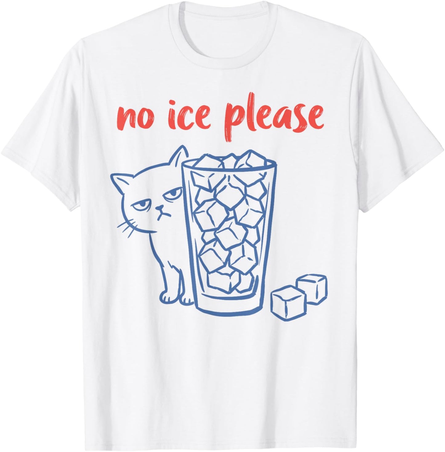 No Ice Please - Funny Cat Meme T-Shirt - T-Shirt | White