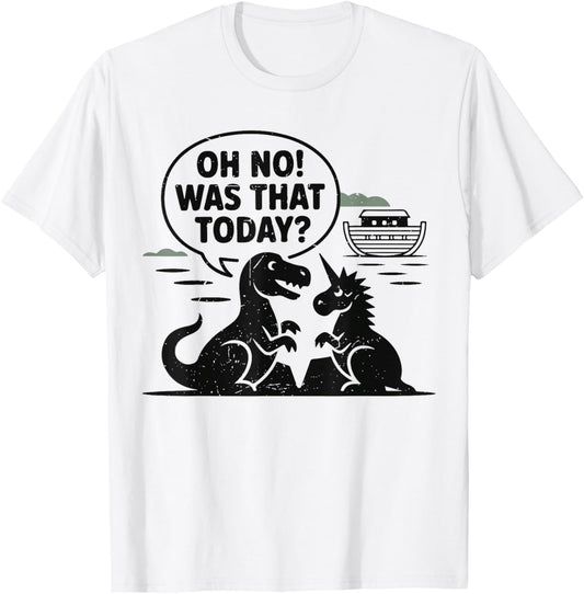Oh No was That Today Funny Bible Humor Christian Noah Ark T-Shirt - T-Shirt | White