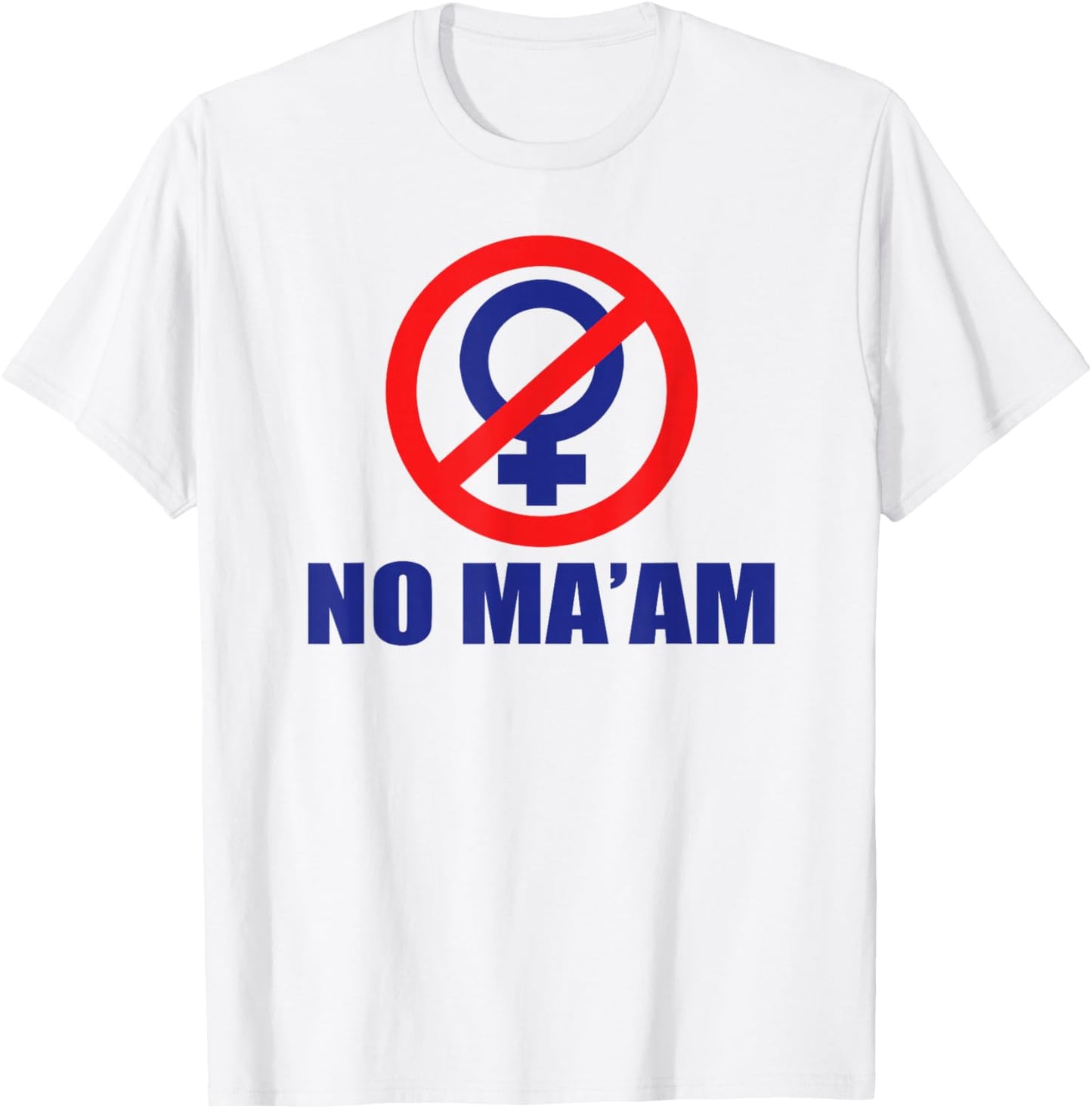 No Ma'am Logo (Front Only) 100% Accurate T-Shirt - T-Shirt | White