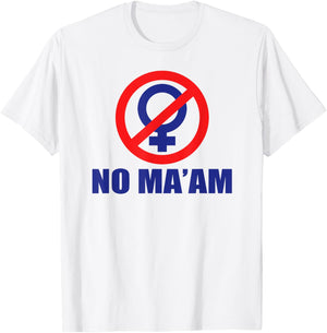 No Ma'am Logo (Front Only) 100% Accurate T-Shirt - T-Shirt | White