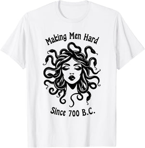 Making Men Hard Since 700 B.C Greece Greek Mythology Medusa T-Shirt - T-Shirt | White