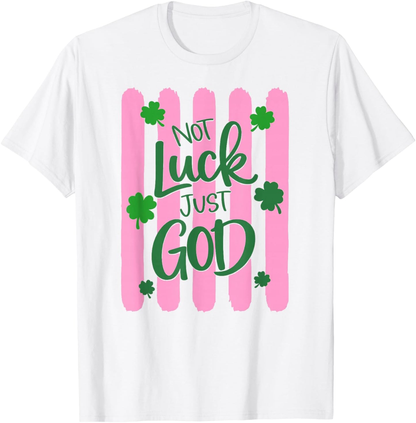 Christian St Patricks Day Not Luck Just God Clover T-Shirt - T-Shirt | White