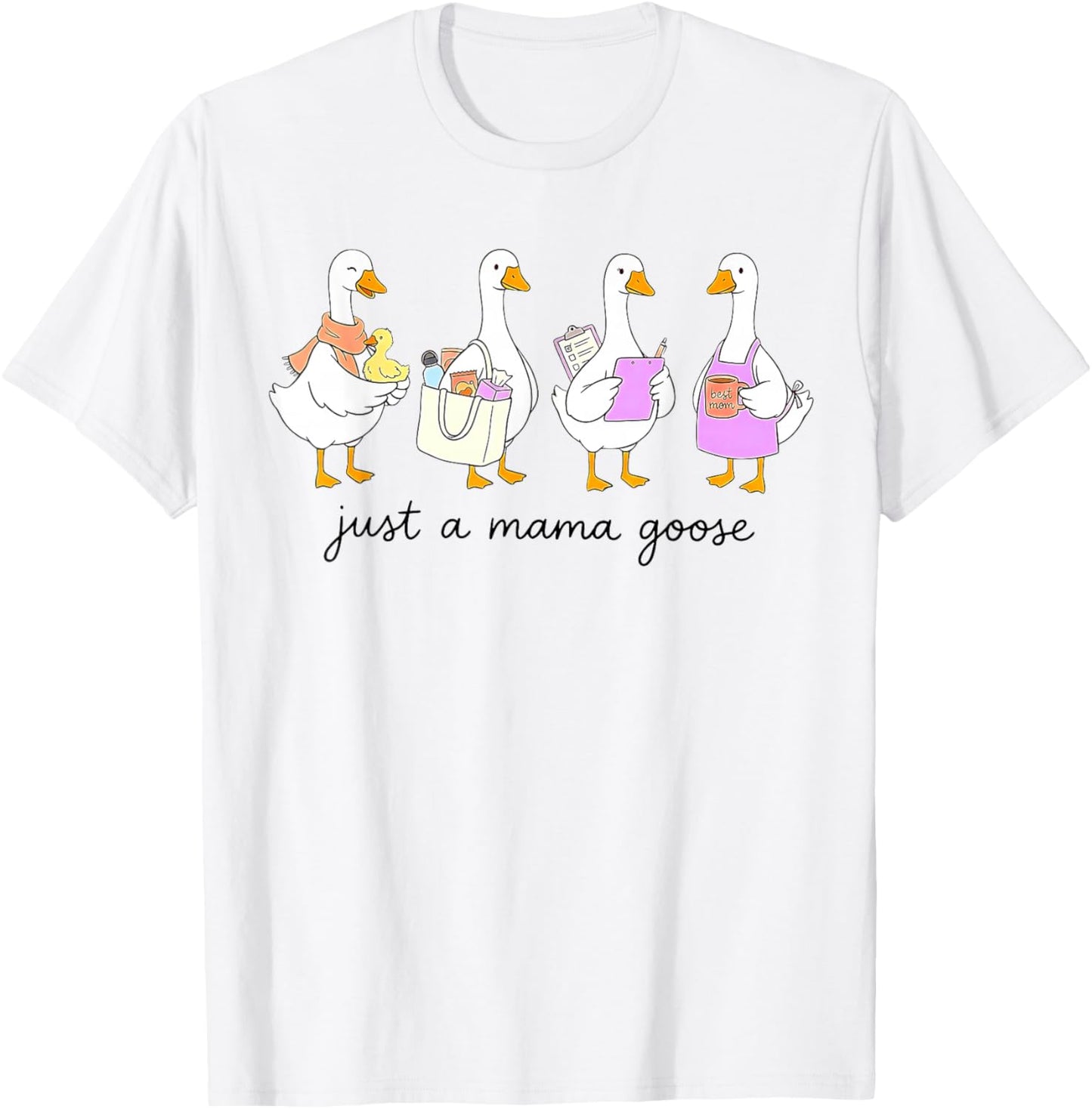 Just a Mama Goose, Mama Goose T-Shirt - T-Shirt | White