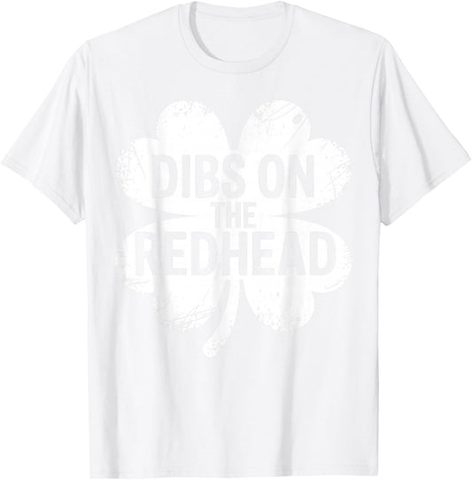 Dibs on The Redhead for Irish Men Women St Patricks Day T-Shirt - T-Shirt | White