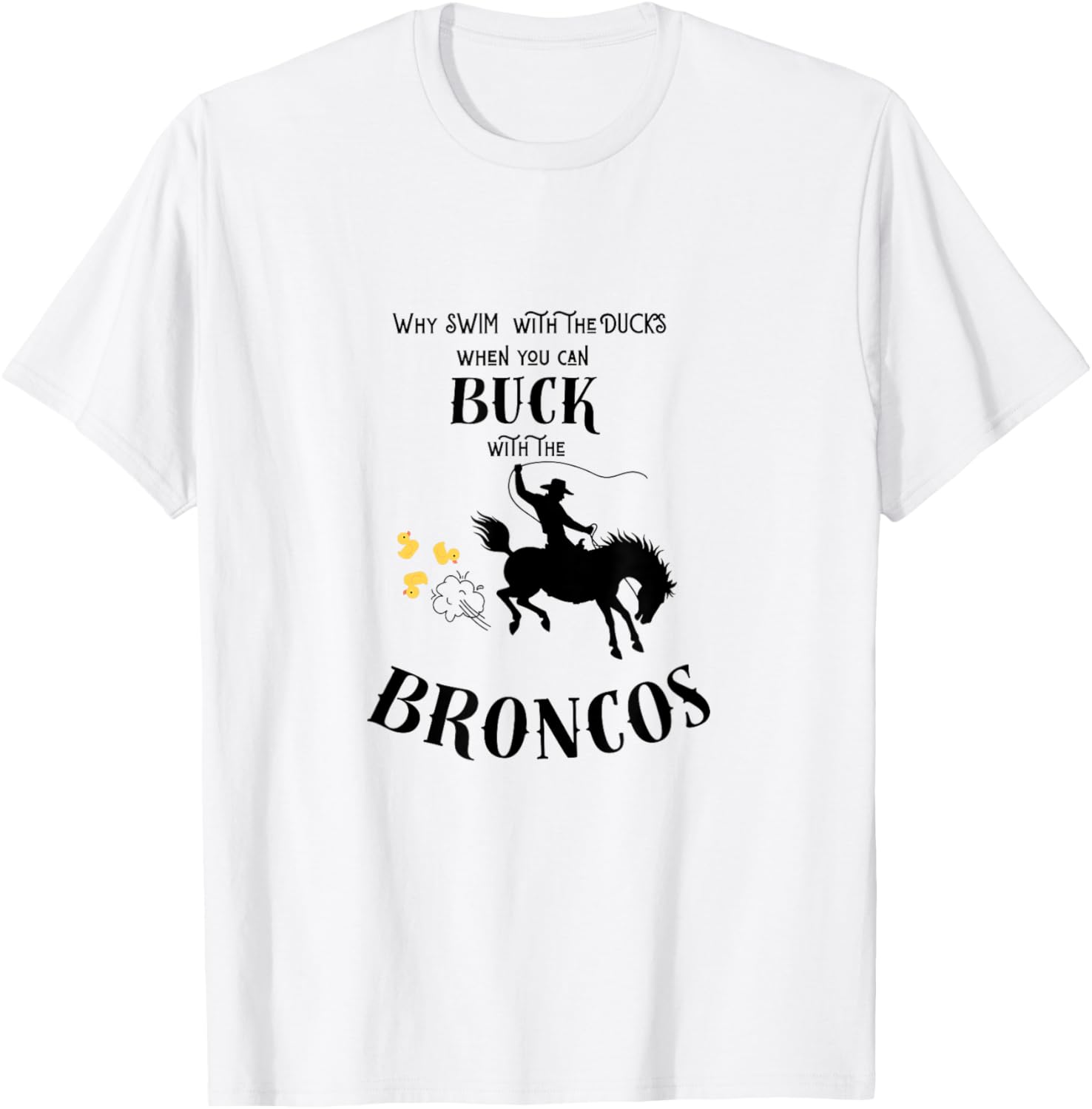 Bronco Driver's Bucking Duck Funny T-Shirt - T-Shirt | White