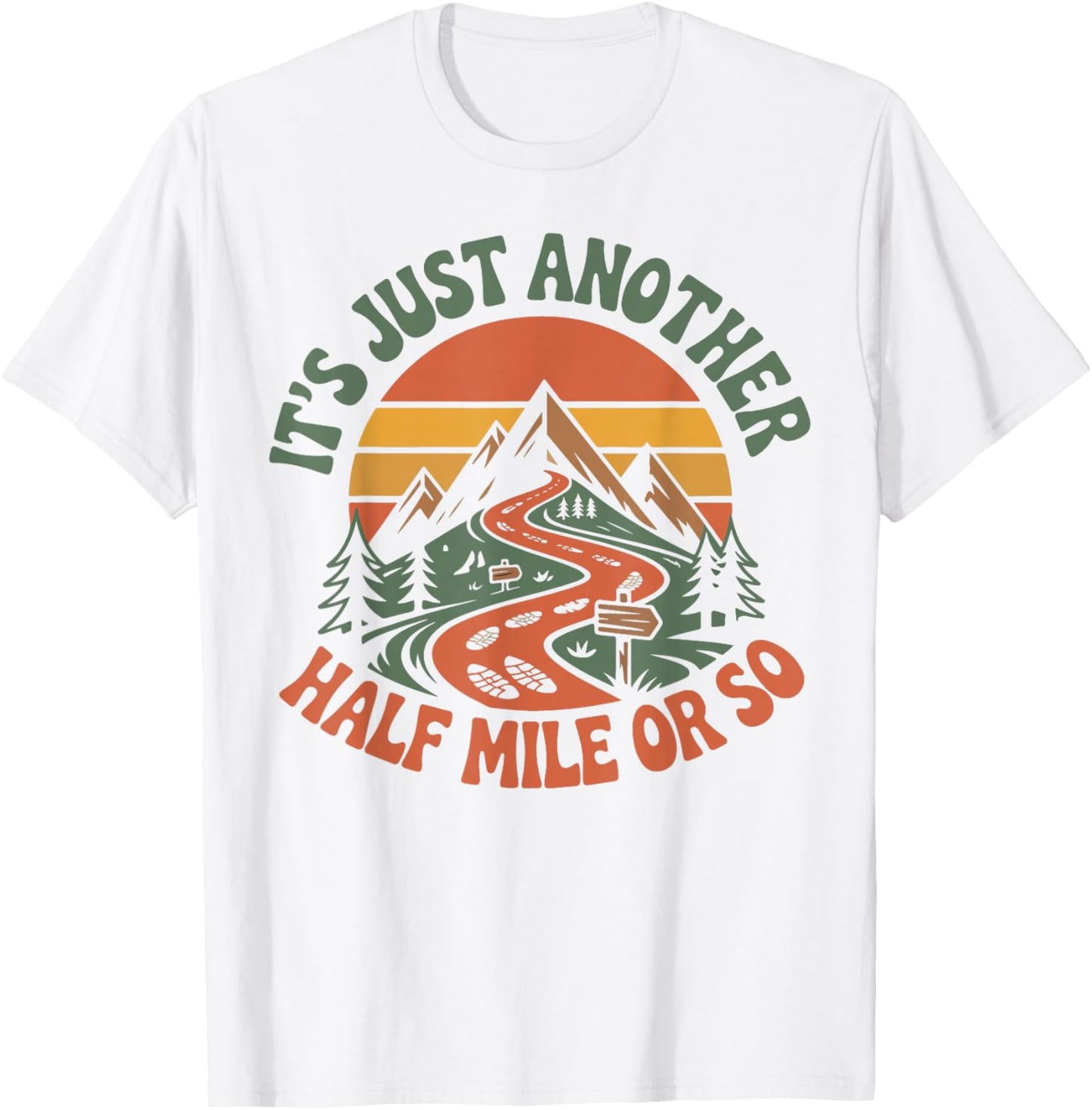 Hiker Hiking Retro Vintage It's Another Half Mile Or So T-Shirt - T-Shirt | White