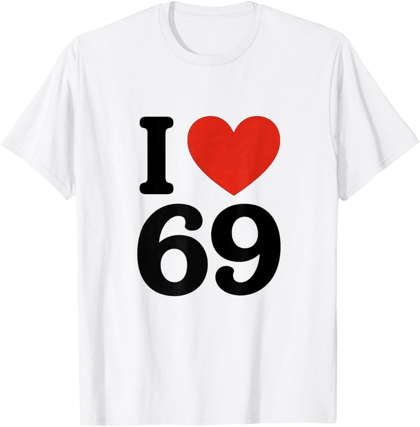 I Love 69 T-Shirt - T-Shirt | White