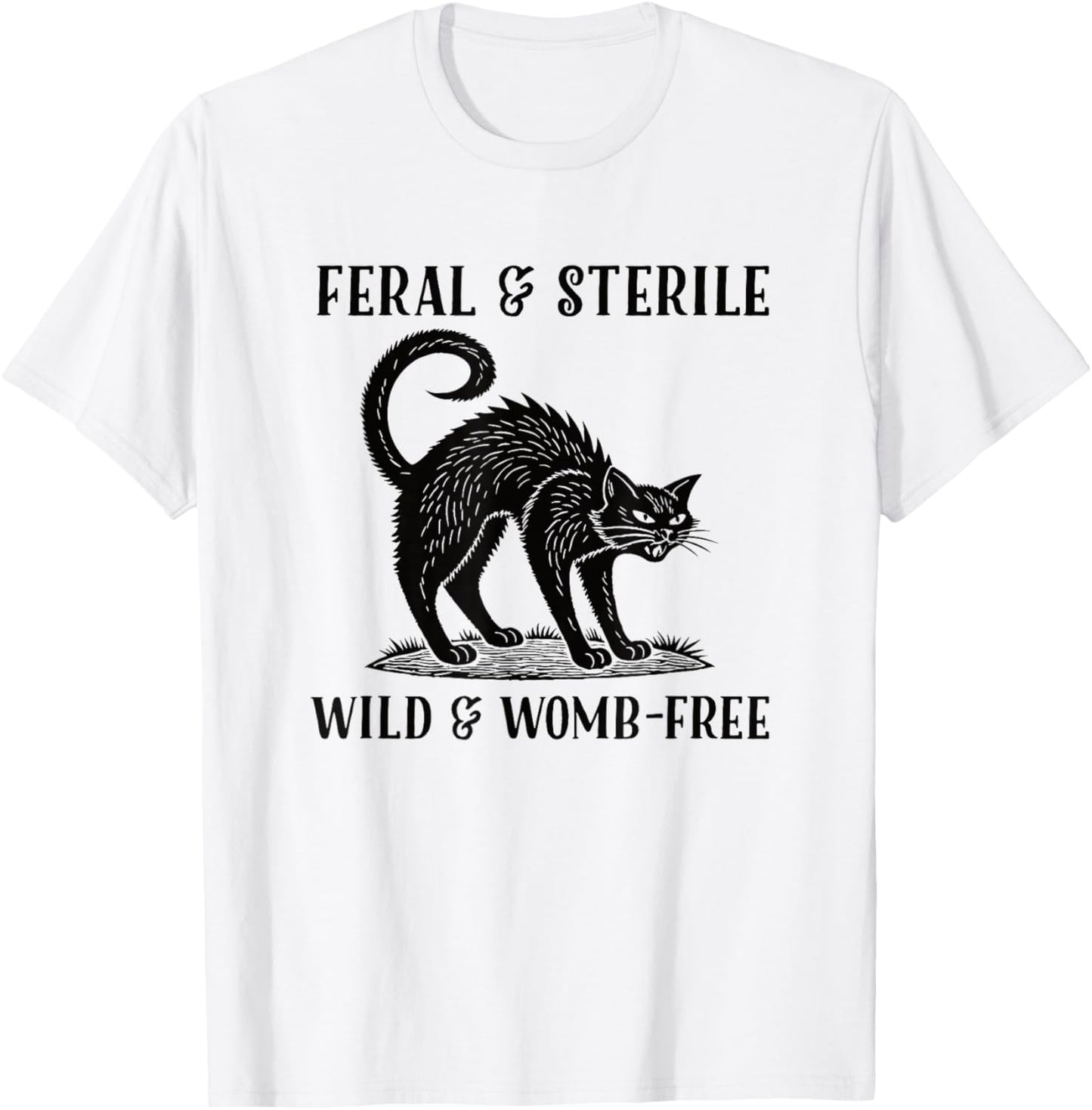 Feral and Sterile Funny Black Cat Hysterectomy T-Shirt - T-Shirt | White
