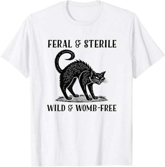 Feral and Sterile Funny Black Cat Hysterectomy T-Shirt - T-Shirt | White